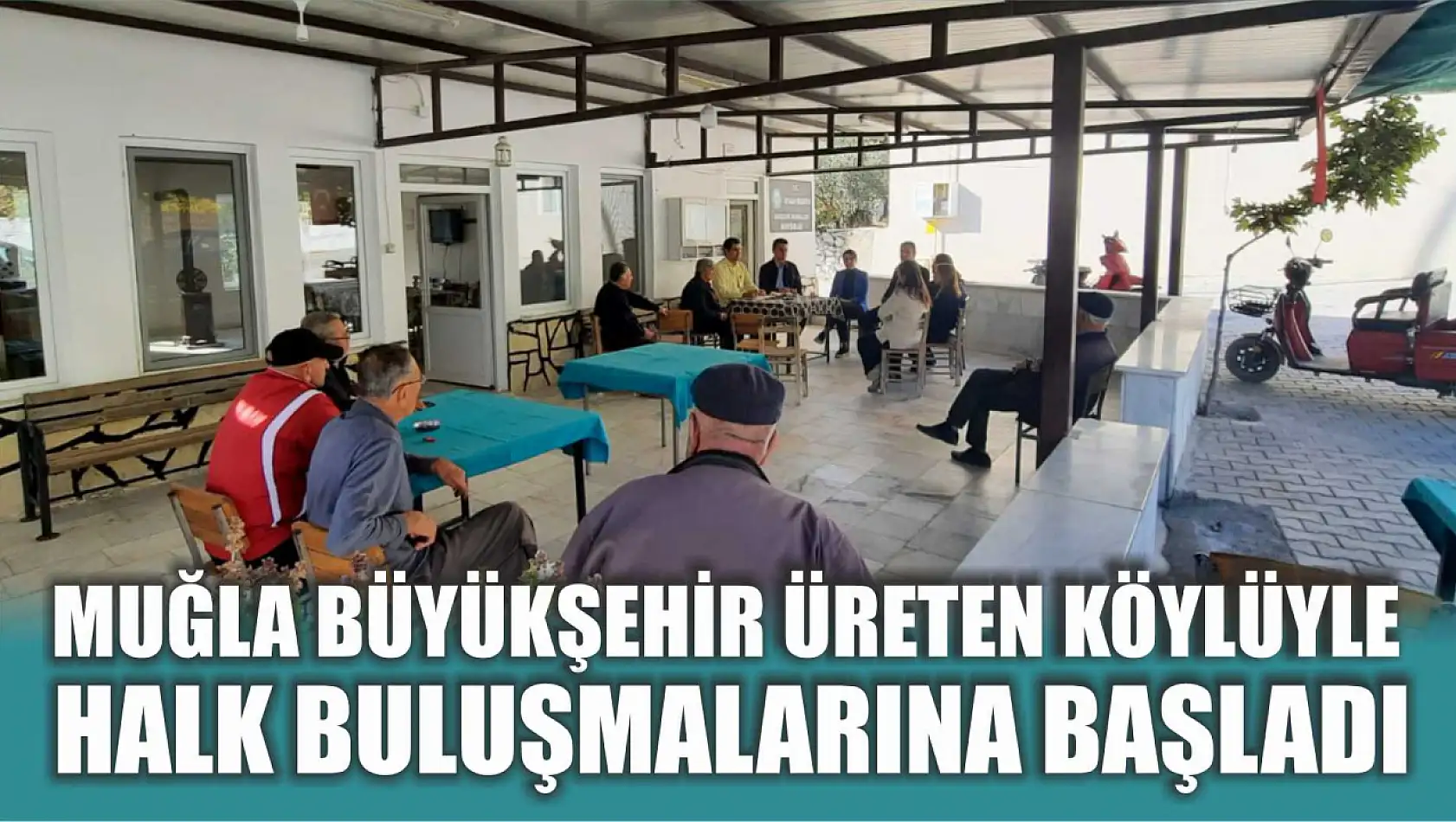 Muğla Büyükşehir Üreten Köylüyle Halk Buluşmalarına Başladı