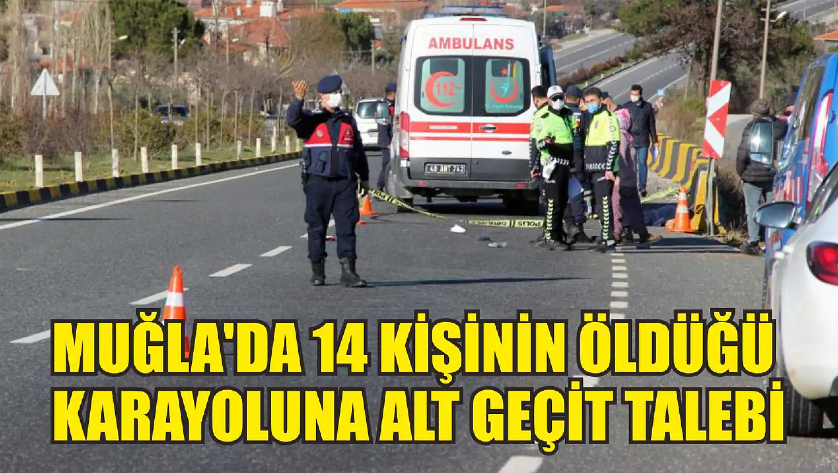 Muğla'da 14 kişinin öldüğü karayoluna alt geçit talebi