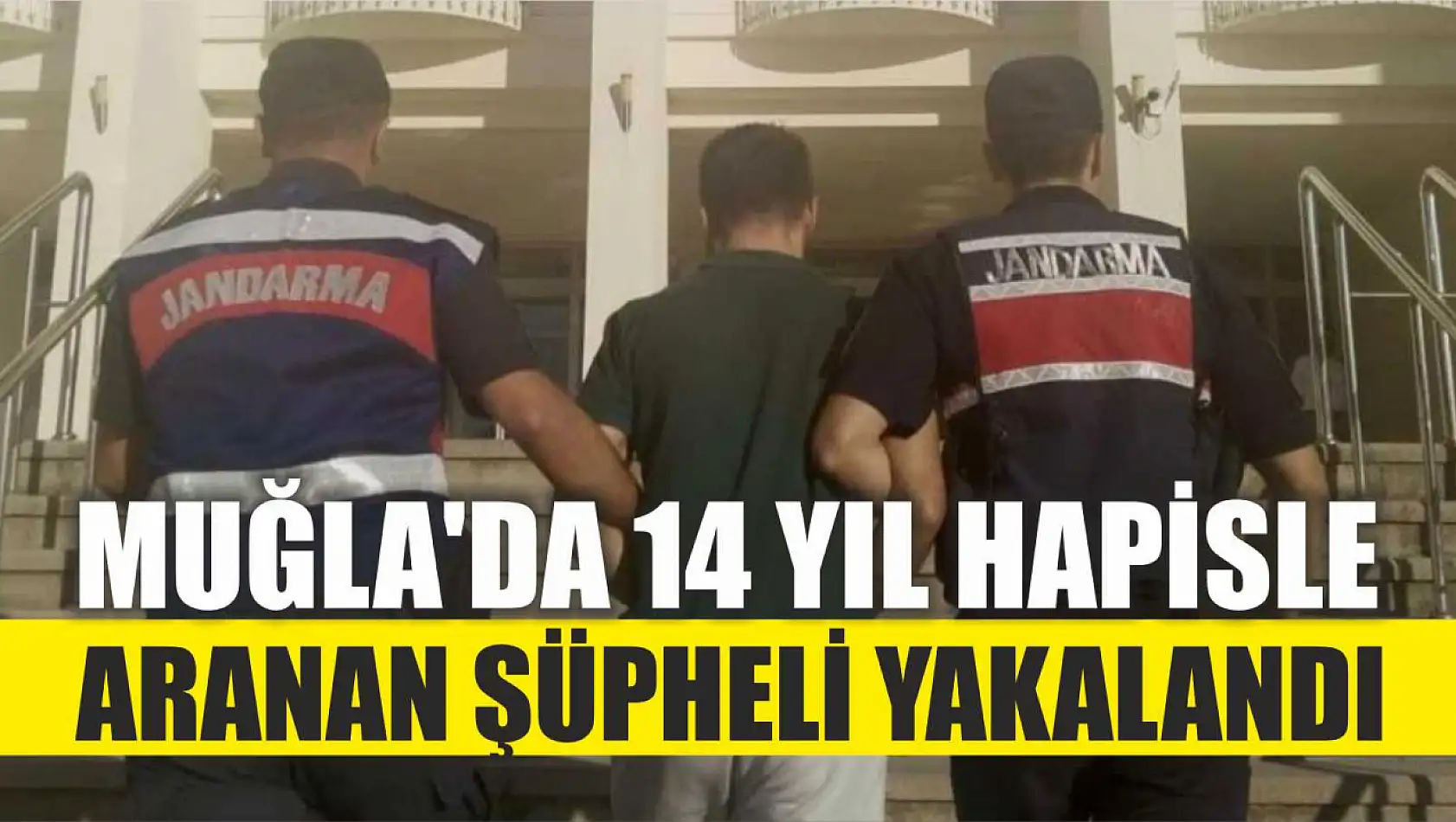 Muğla'da 14 yıl hapisle aranan şüpheli yakalandı