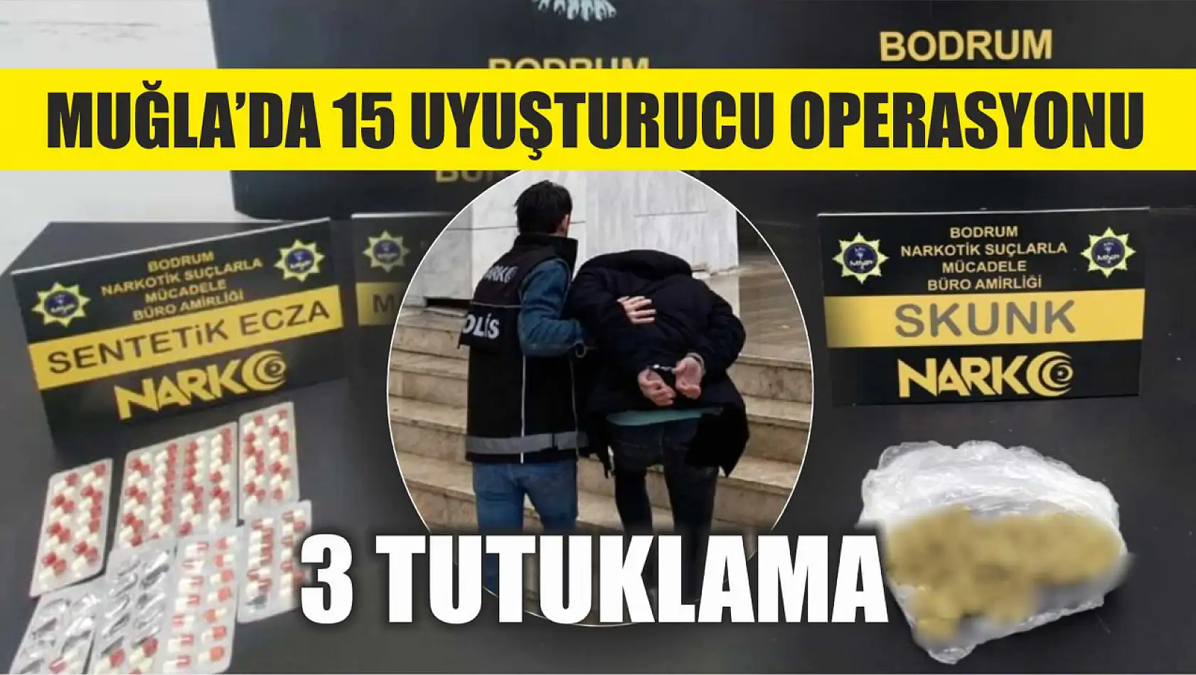 Muğla'da 15 uyuşturucu operasyonunda 3 tutuklama