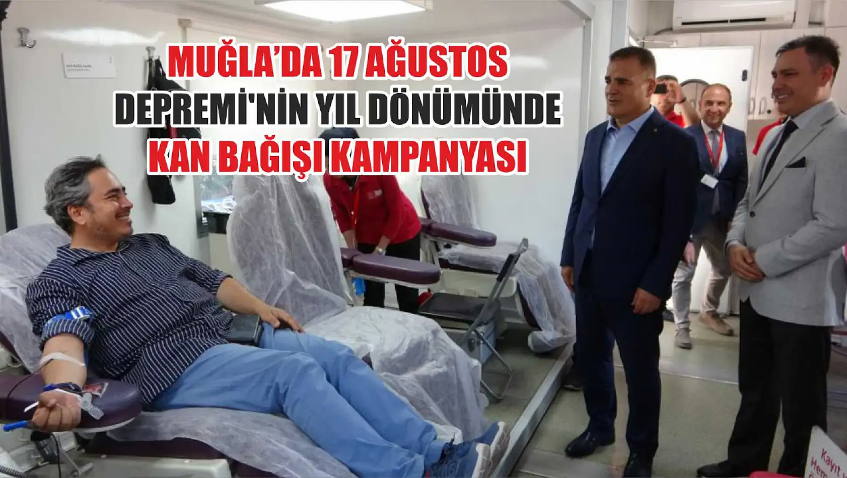 Muğla'da 17 Ağustos Depremi'nin yıl dönümünde kan bağışı kampanyası