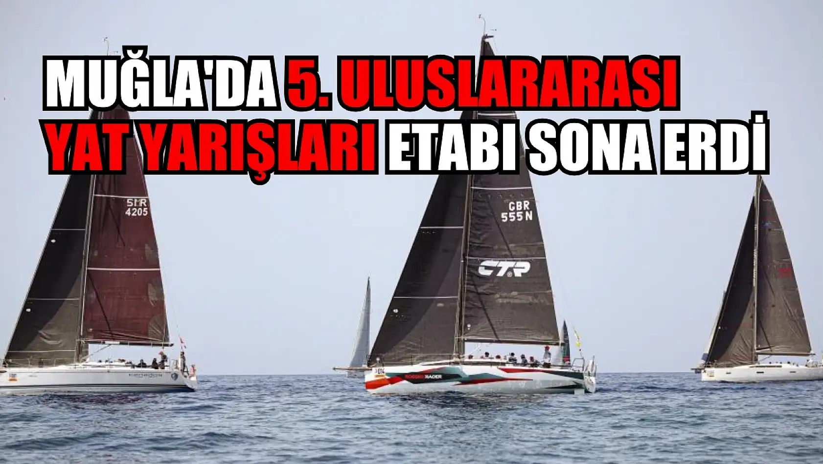 Muğla'da 5. Uluslararası Yat Yarışları Etabı Sona Erdi