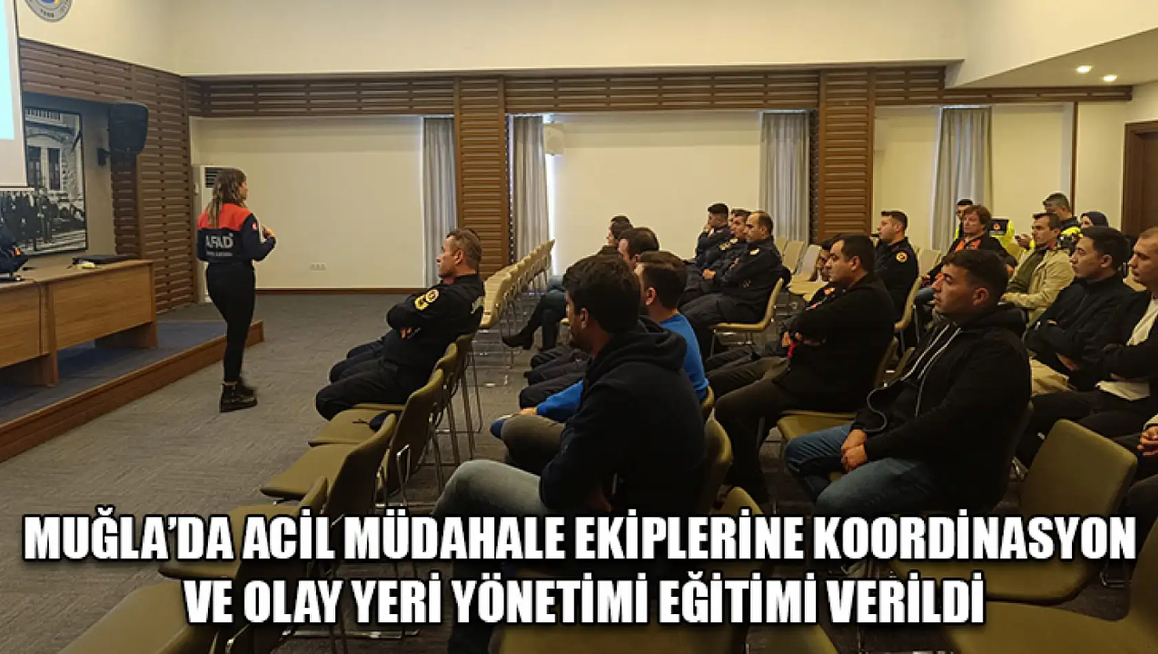 Muğla'da acil müdahale ekiplerine koordinasyon ve olay yeri yönetimi eğitimi verildi