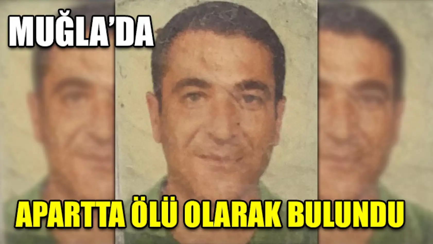 Muğla'da Apartta ölü olarak bulundu