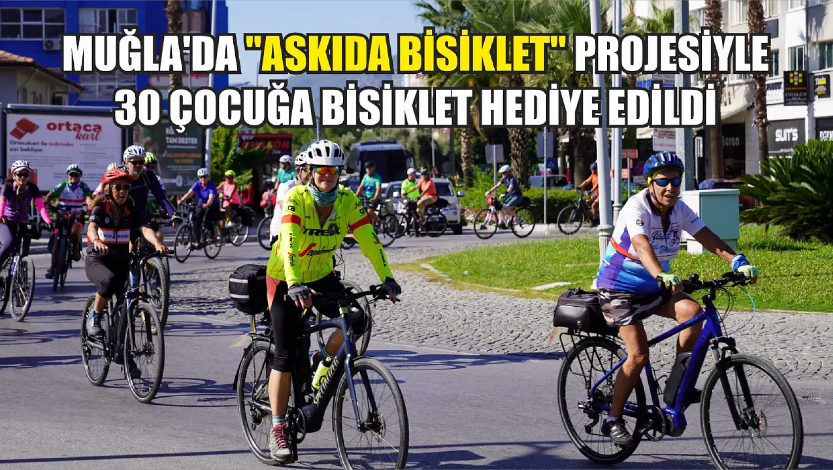 Muğla'da 'Askıda Bisiklet' projesiyle 30 çocuğa bisiklet hediye edildi