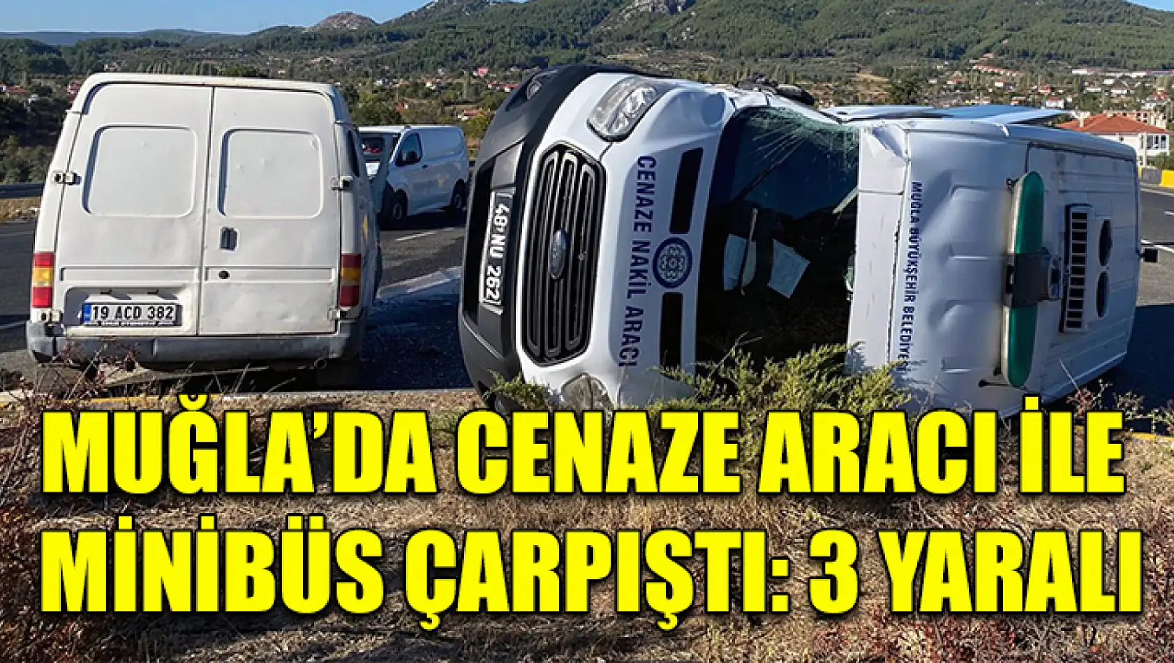 Muğla'da Cenaze aracı ile minibüs çarpıştı: 3 yaralı