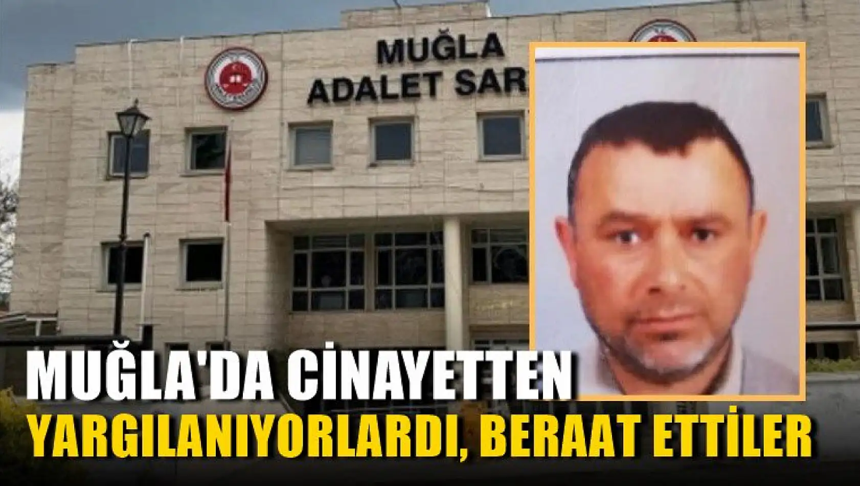 Muğla'da cinayetten yargılanıyorlardı, beraat ettiler