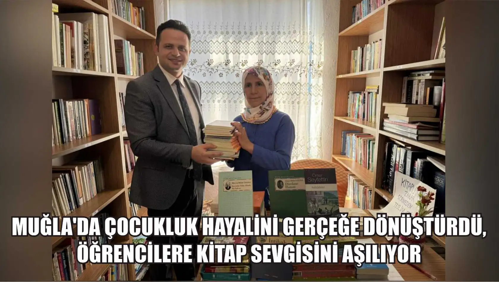 Muğla'da çocukluk hayalini gerçeğe dönüştürdü, öğrencilere kitap sevgisini aşılıyor