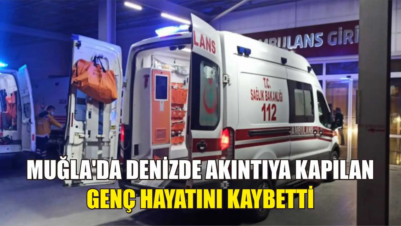 Muğla'da denizde akıntıya kapılan genç hayatını kaybetti