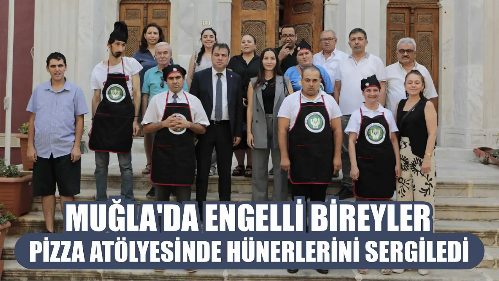 Muğla'da engelli bireyler pizza atölyesinde hünerlerini sergiledi