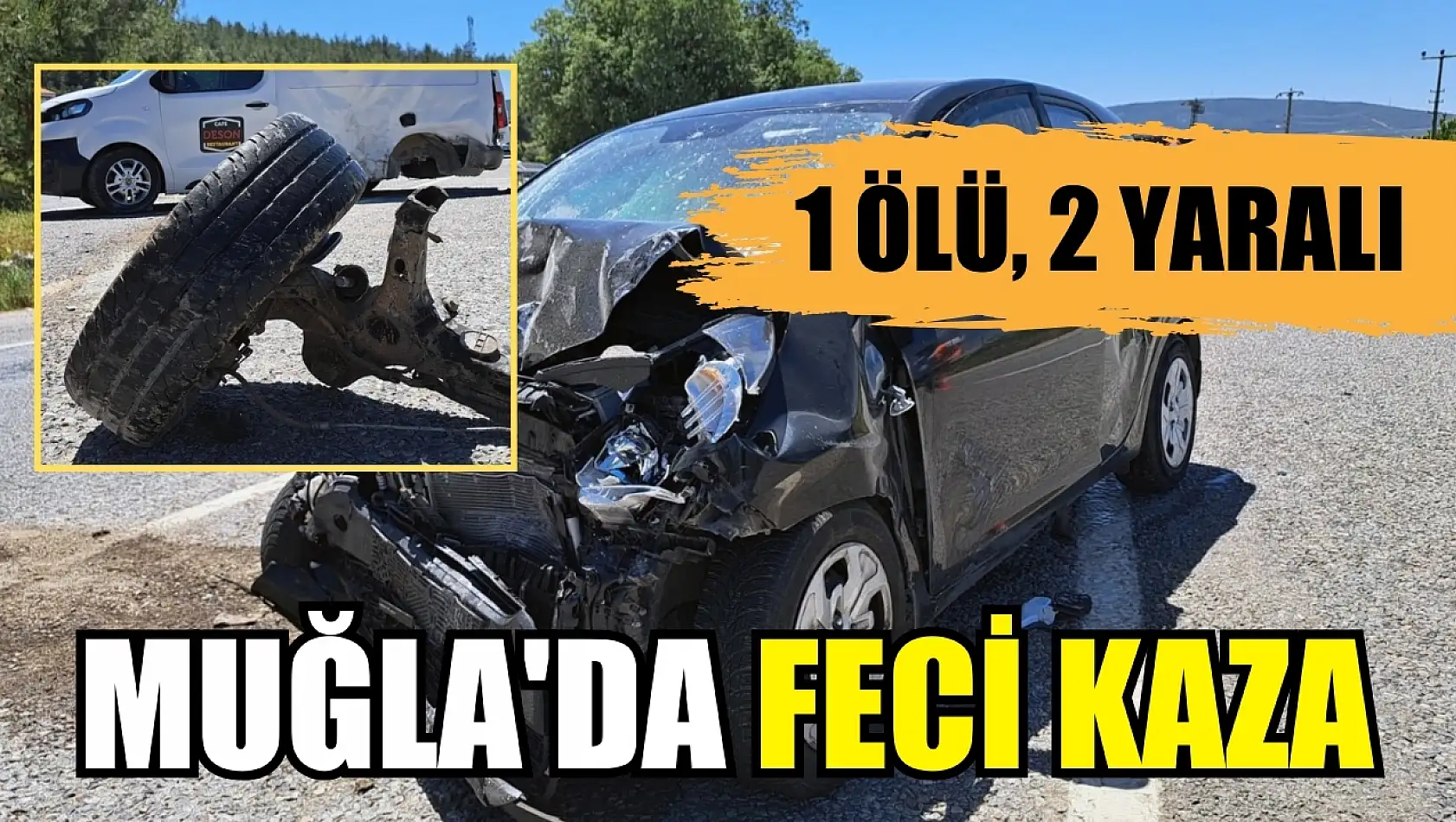 Muğla'da feci kaza 1 ölü, 2 yaralı