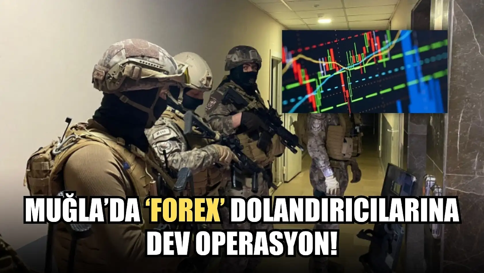 Muğla'da 'FOREX' dolandırıcılarına dev operasyon!