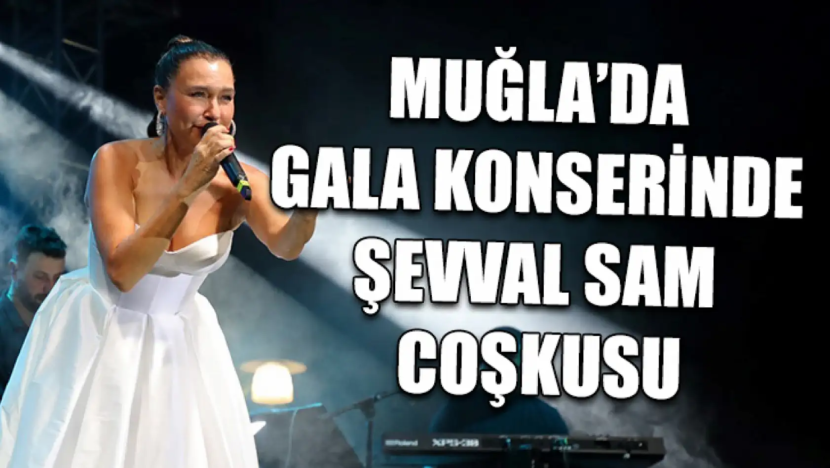 Muğla'da Gala konserinde Şevval Sam coşkusu