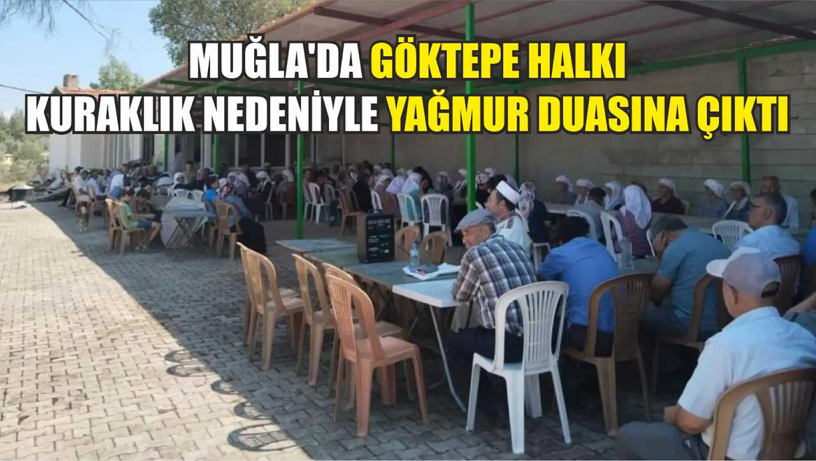 Muğla'da Göktepe halkı kuraklık nedeniyle yağmur duasına çıktı