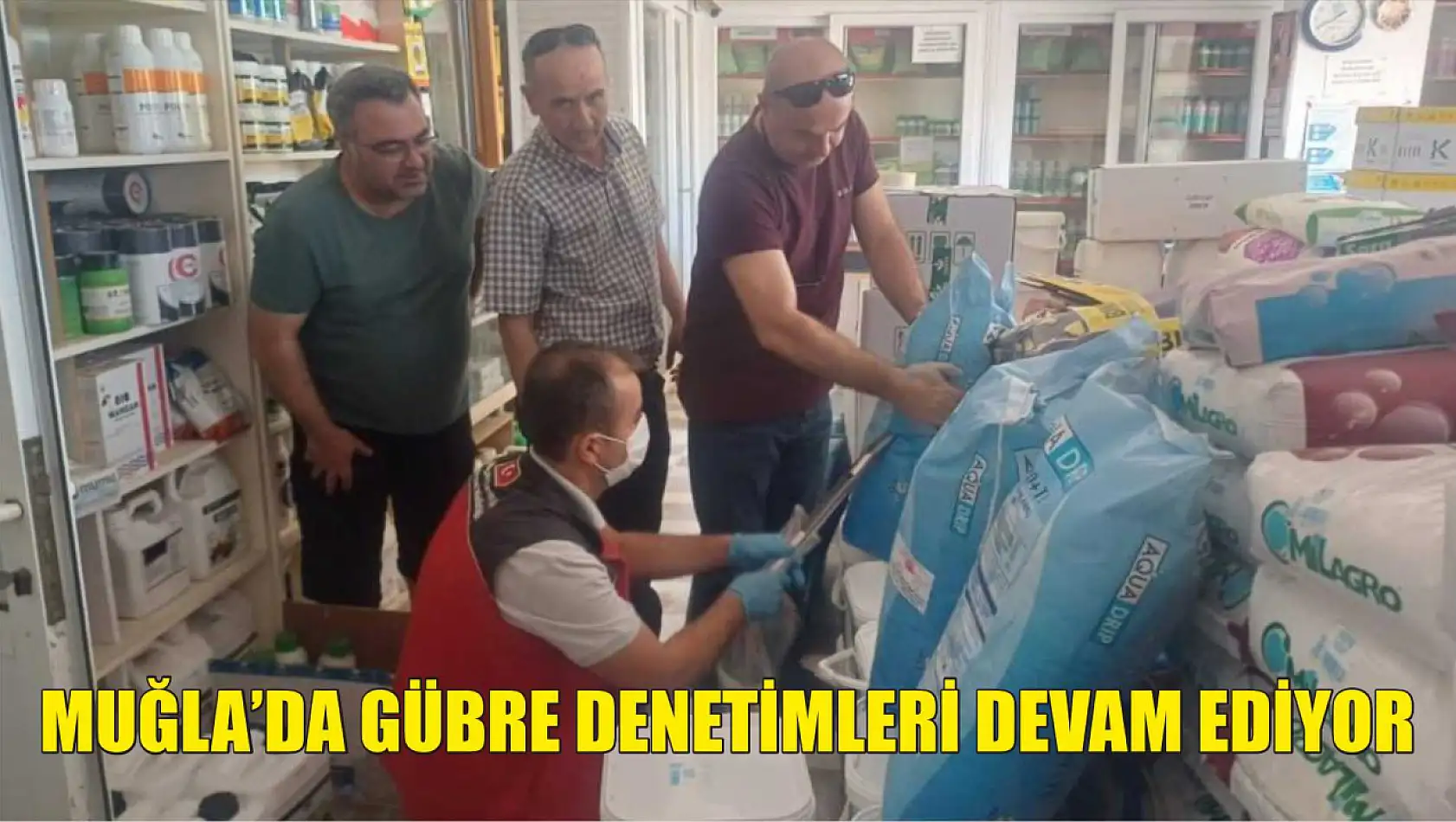 Muğla'da gübre denetimleri devam ediyor