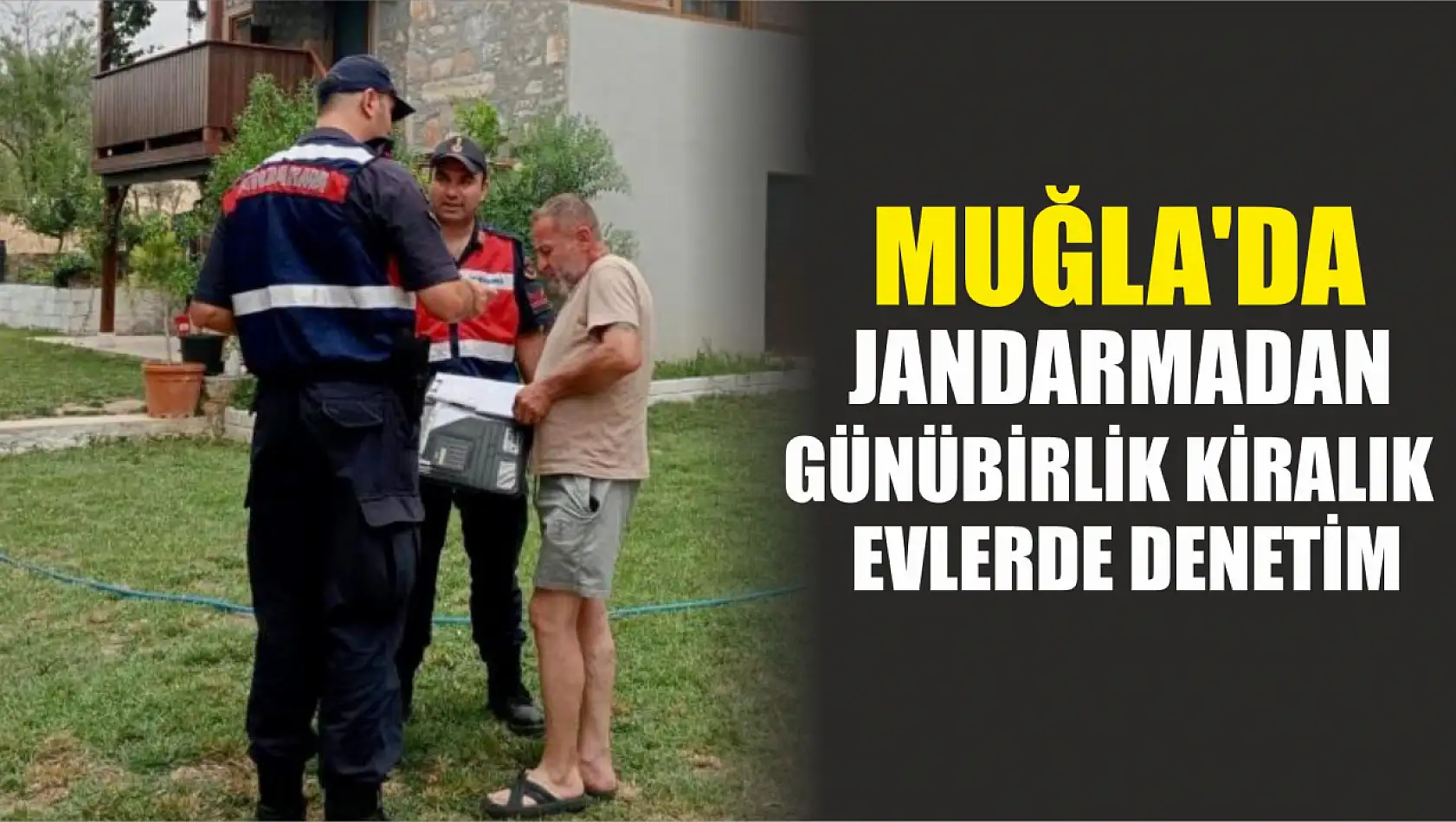 Muğla'da Jandarmadan günübirlik kiralık evlerde denetim