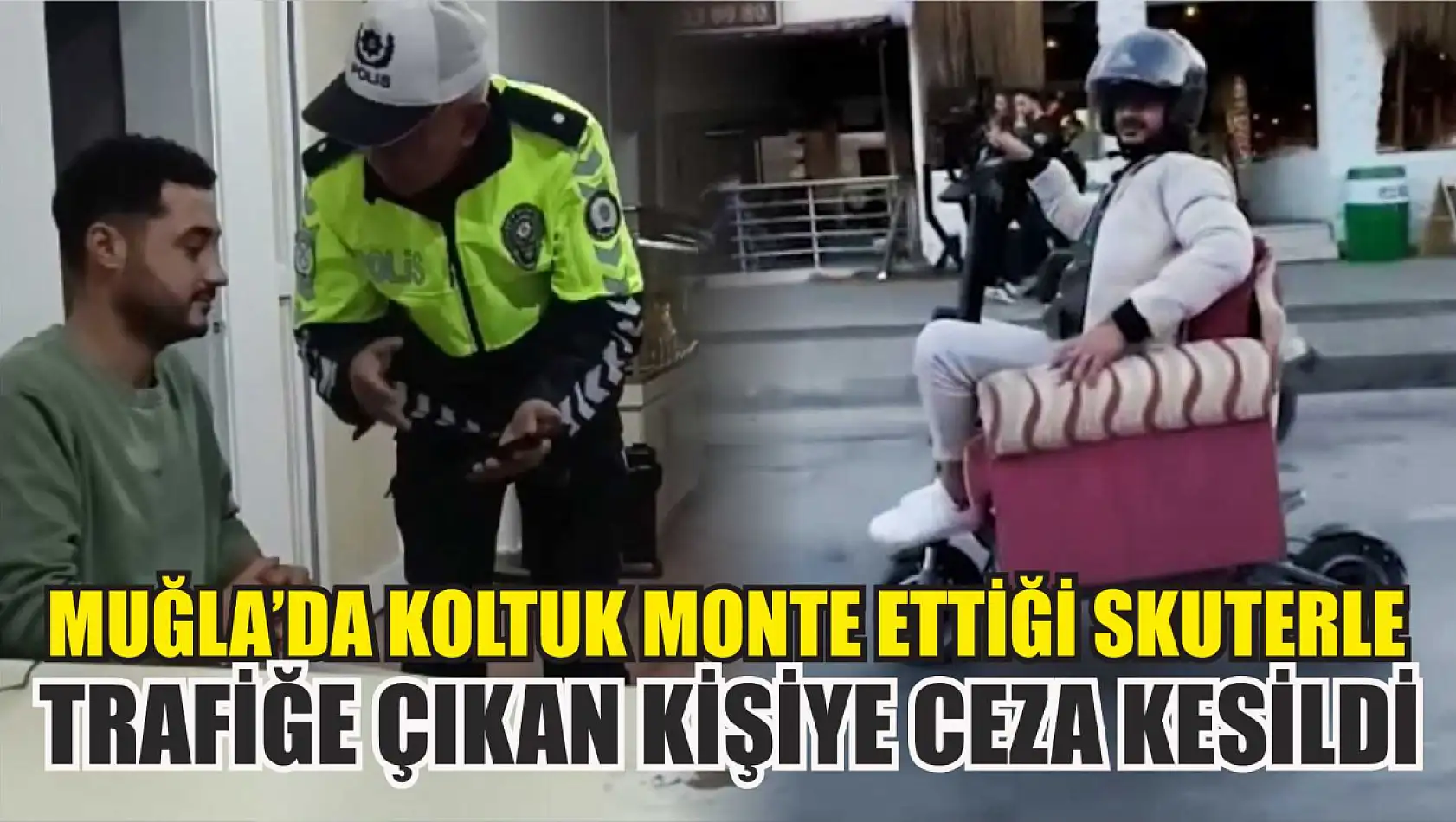 Muğla'da koltuk monte ettiği skuterle trafiğe çıkan kişiye ceza kesildi 