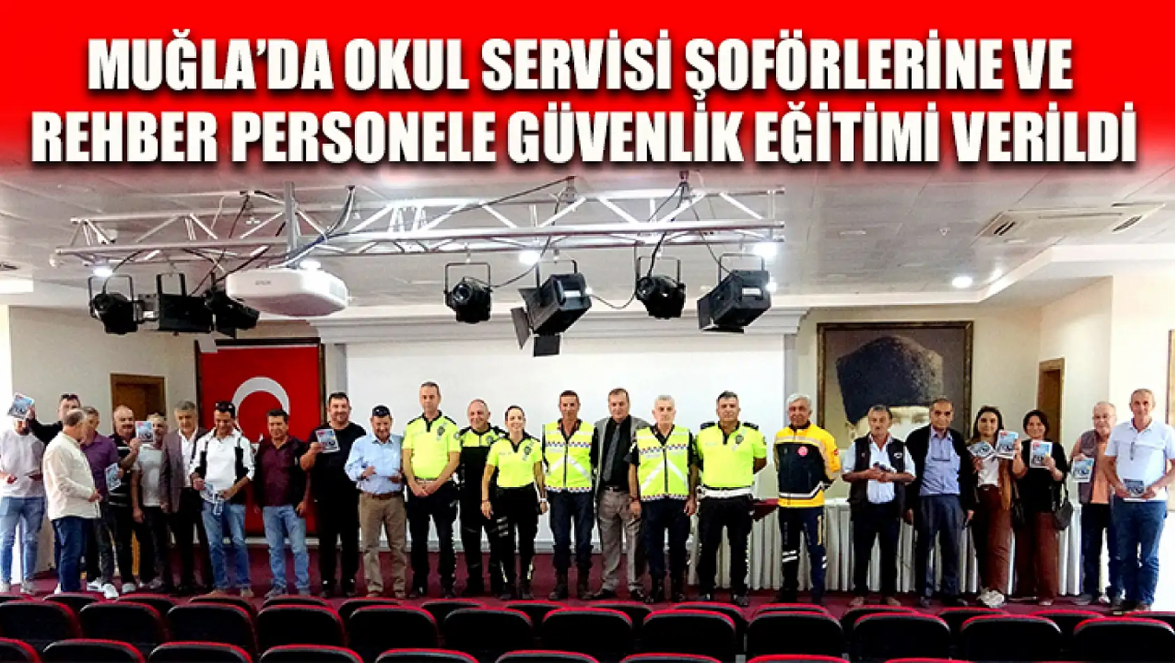 Muğla'da okul servisi şoförlerine ve rehber personele güvenlik eğitimi verildi