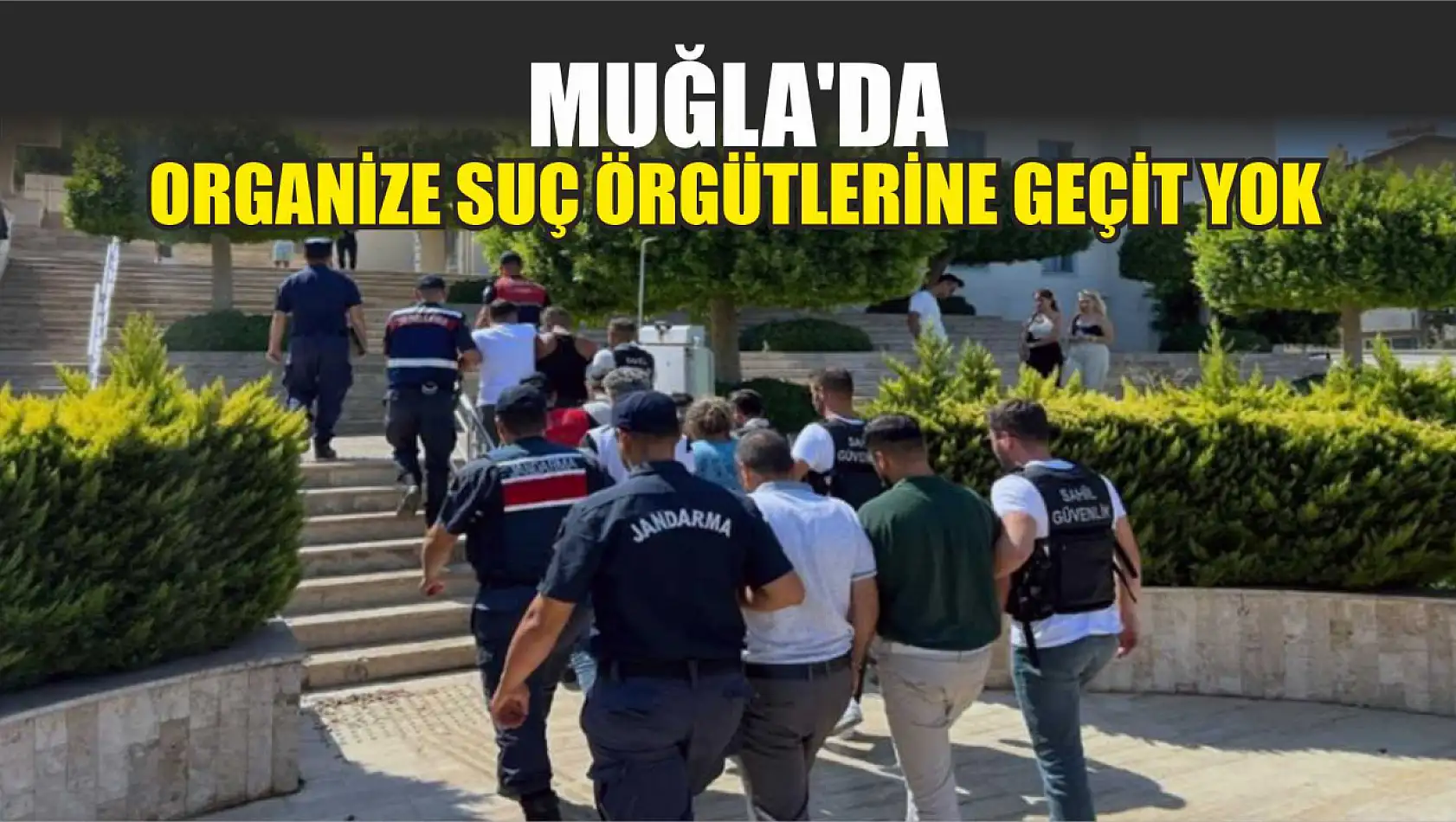 Muğla'da organize suç örgütlerine geçit yok