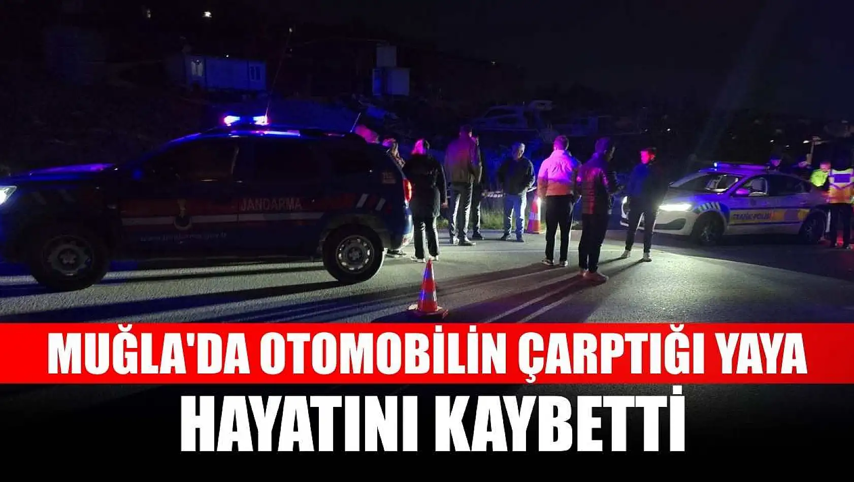 Muğla'da otomobilin çarptığı yaya hayatını kaybetti