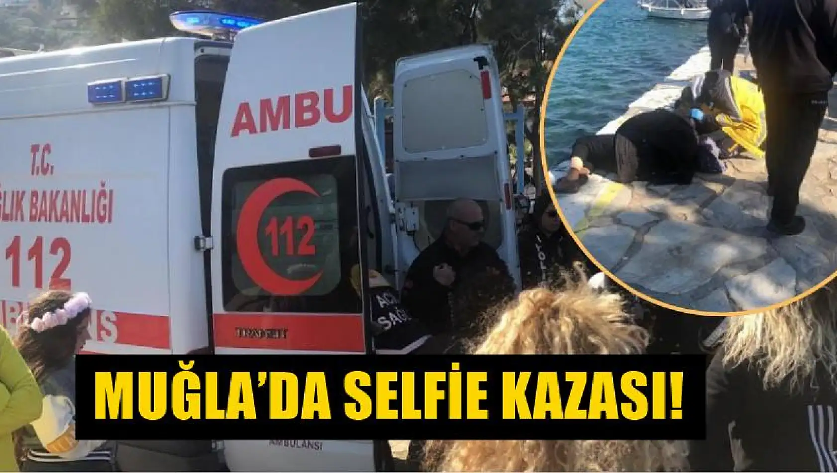 Muğla'da selfie kazası!