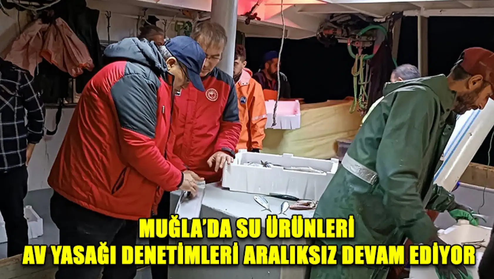 Muğla'da su ürünleri av yasağı denetimleri aralıksız devam ediyor