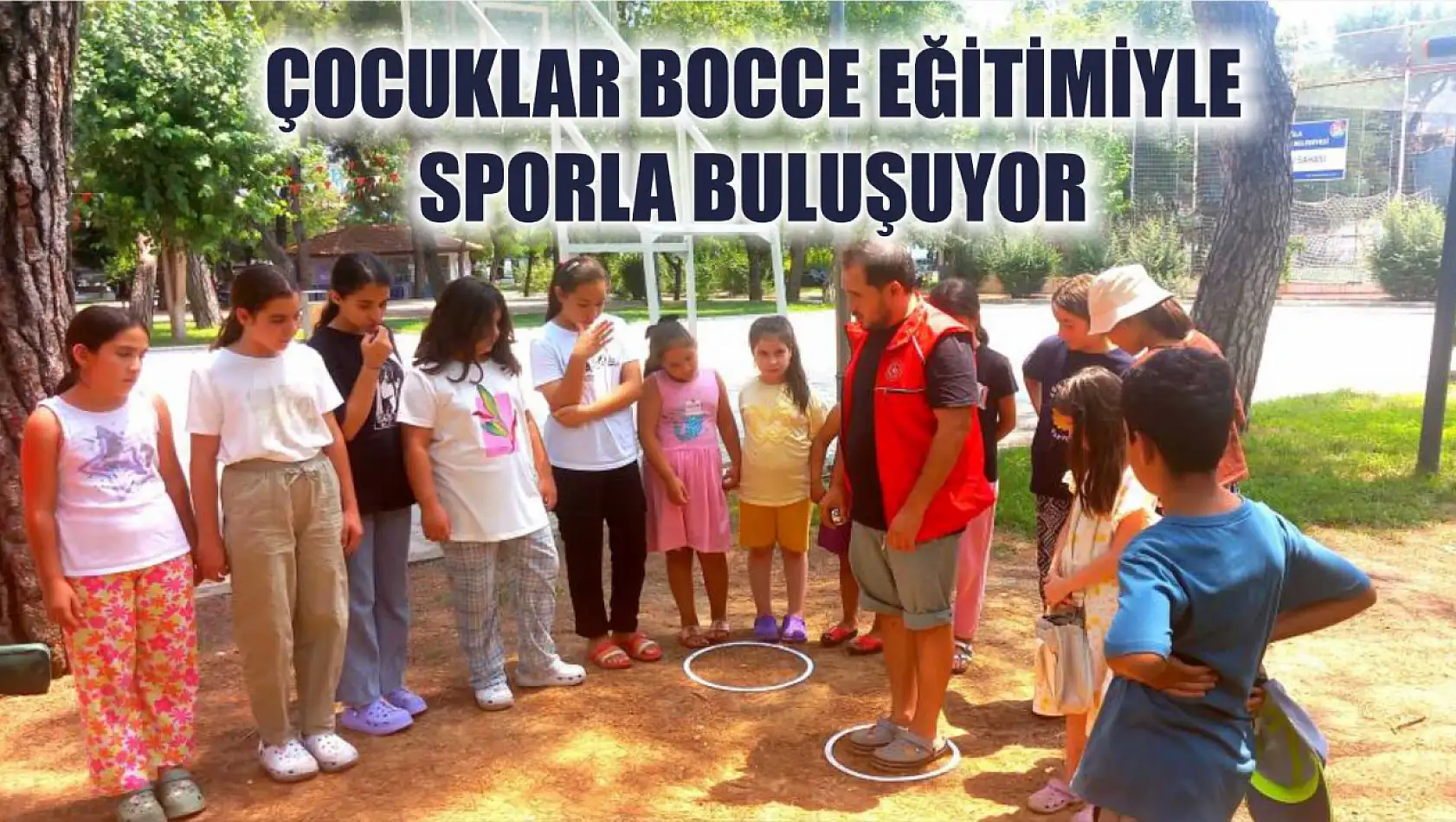 Muğla'da Yaz Kursları Bocceyle Renkleniyor: Çocuklar Bocce Eğitimiyle Sporla Buluşuyor