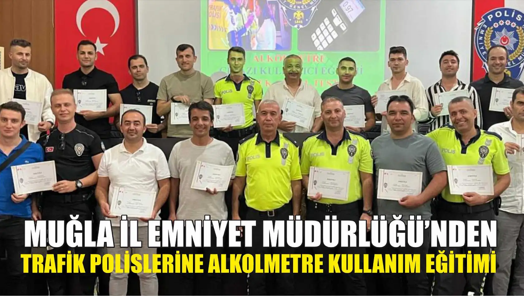 Muğla İl Emniyet Müdürlüğü'nden trafik polislerine alkolmetre kullanım eğitimi