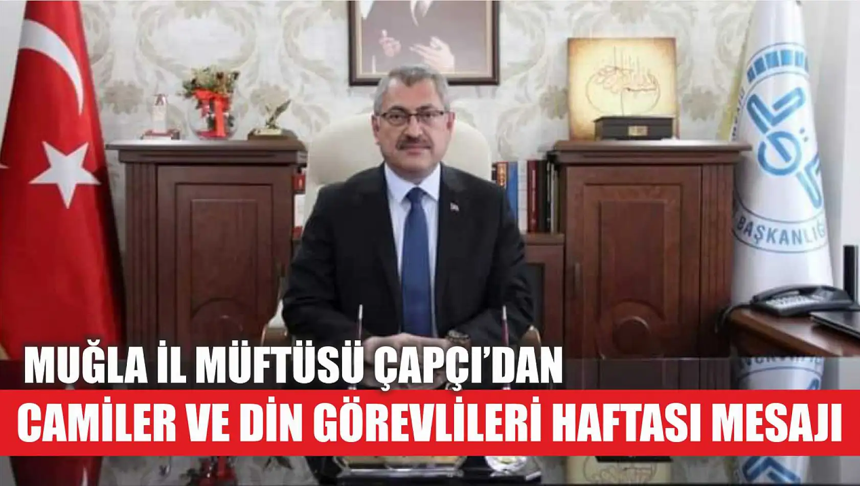 Muğla İl Müftüsü Çapçı'dan Camiler ve Din Görevlileri Haftası Mesajı