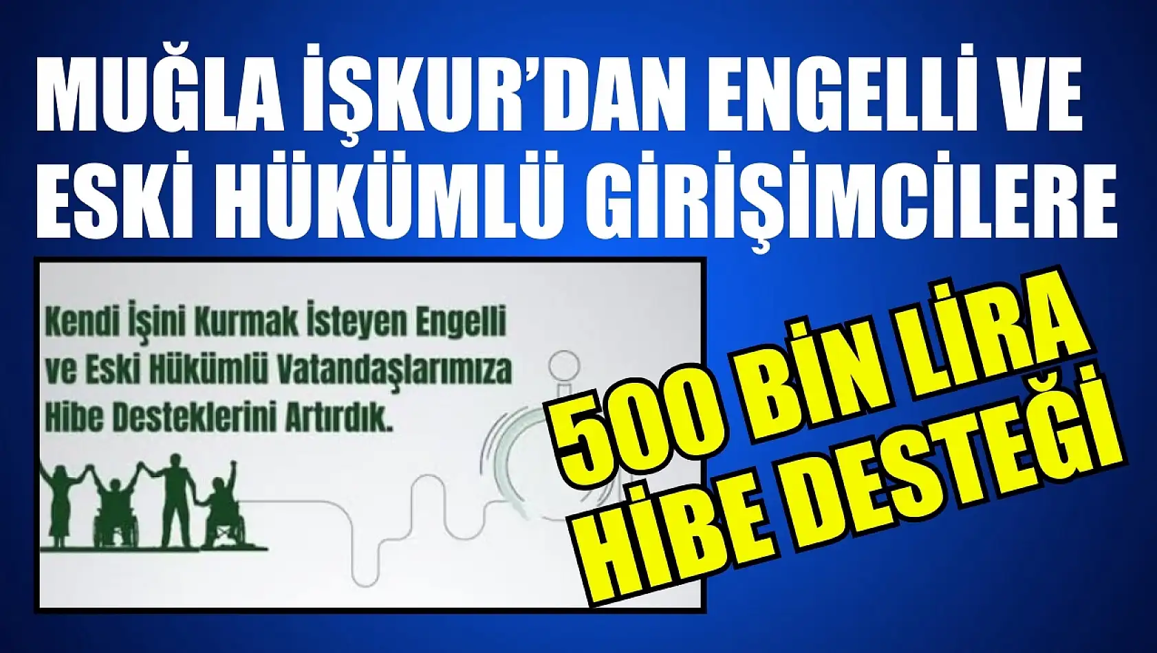 Muğla İŞKUR'dan engelli ve eski hükümlü girişimcilere 500 bin liraya varan hibe destek