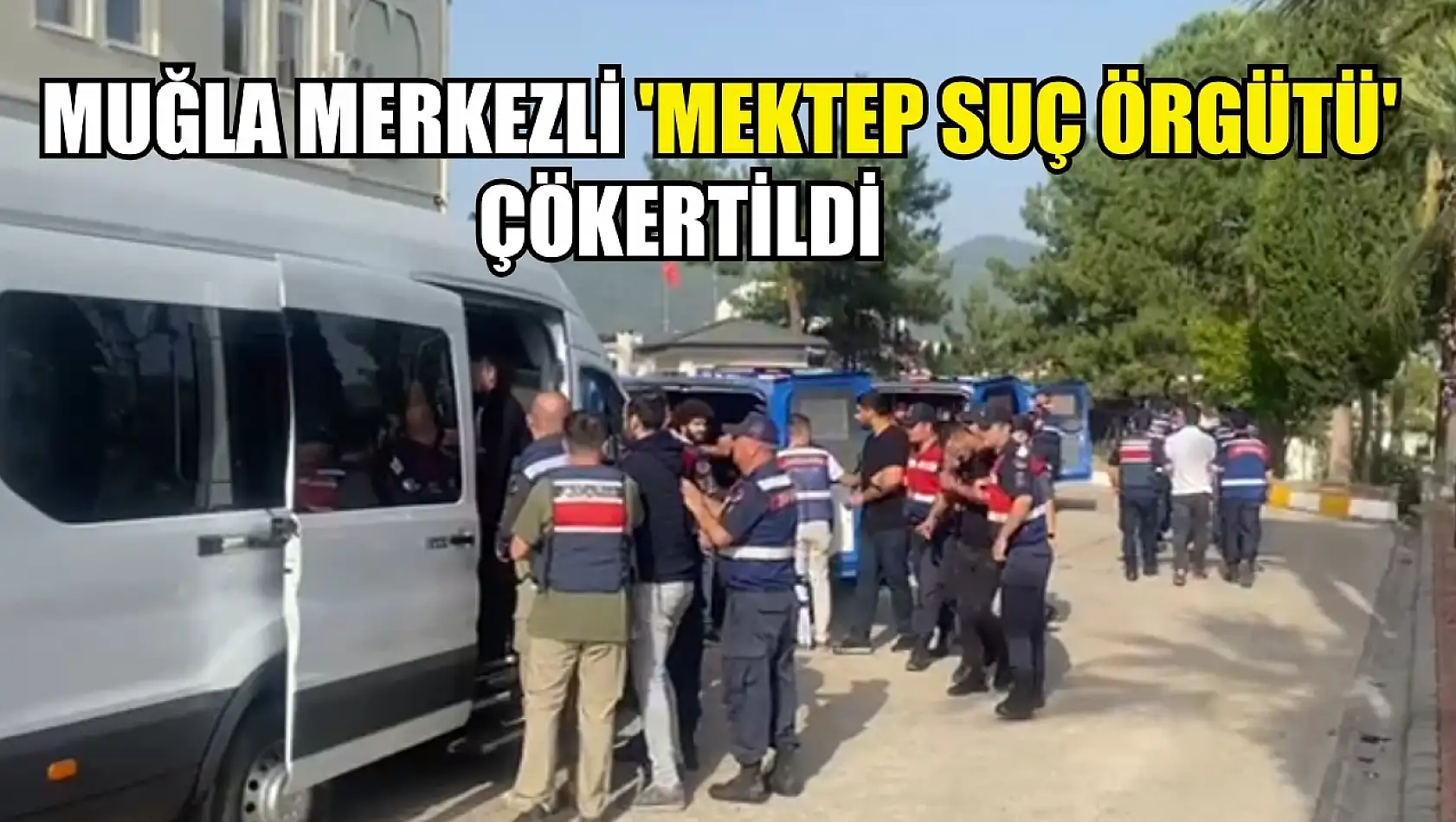 Muğla Merkezli 'Mektep Suç Örgütü' Çökertildi