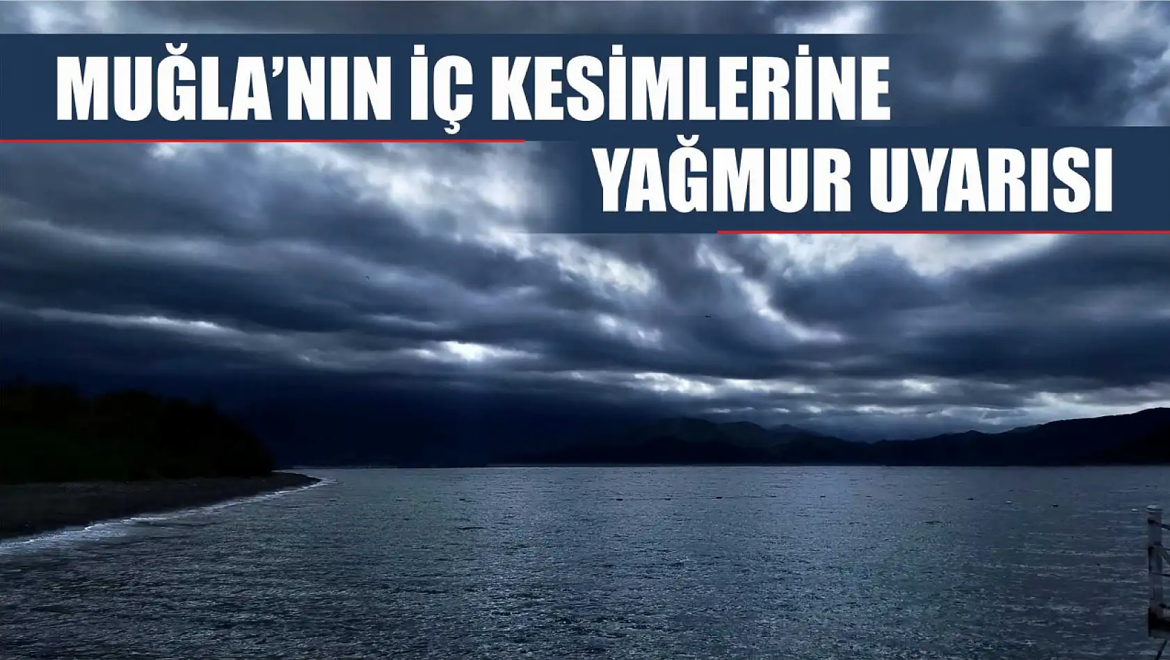 Muğla'nın iç kesimlerine yağmur uyarısı