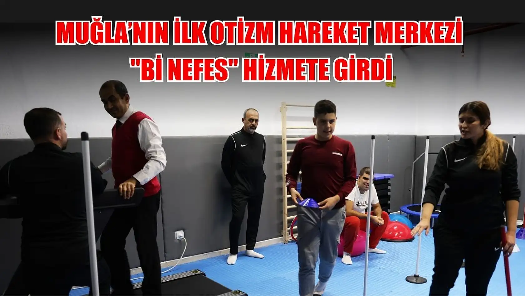 Muğla'nın ilk Otizm Hareket Merkezi 'Bi Nefes' hizmete girdi