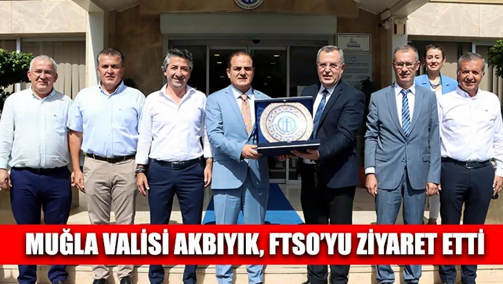 Muğla Valisi Akbıyık, FTSO'yu Ziyaret Etti