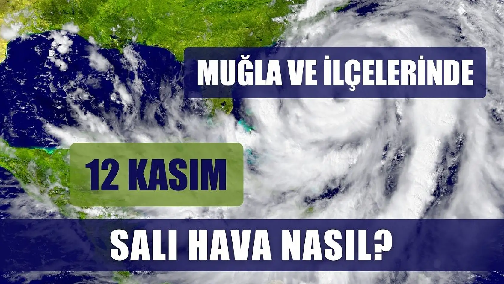 Muğla ve İlçelerinde 12 Kasım 2024 Salı Hava Nasıl?