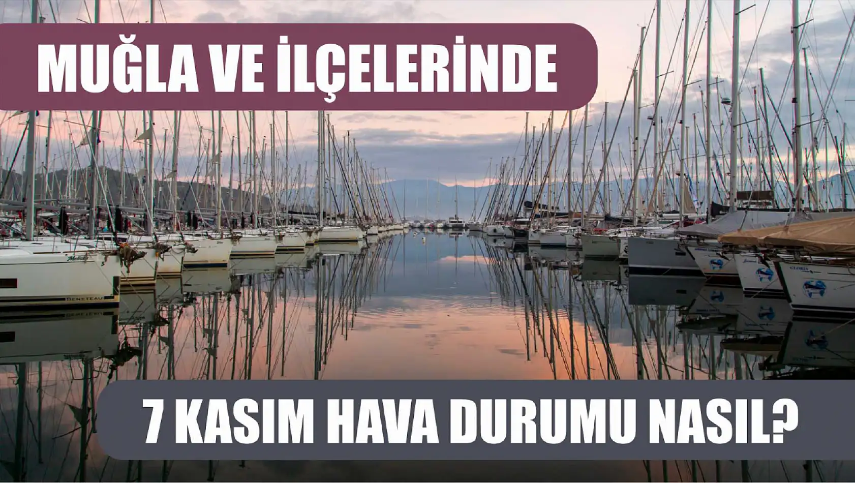 Muğla ve İlçelerinde 7 Kasım Hava Durumu Nasıl?