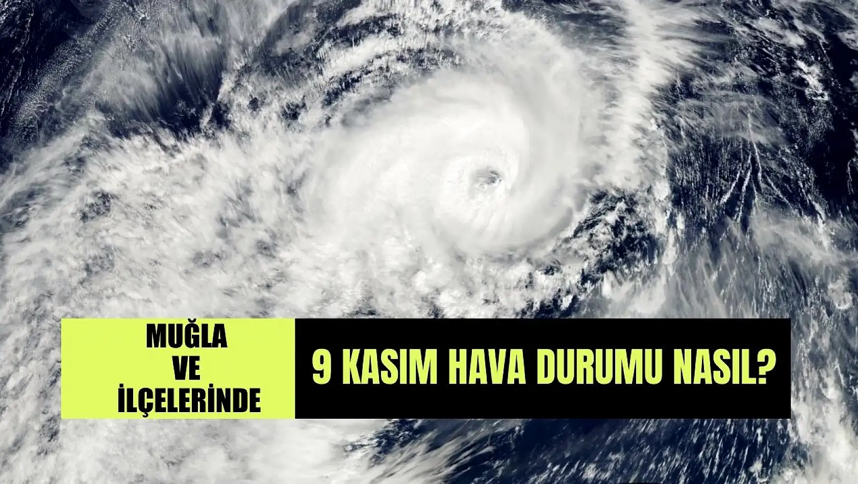 Muğla ve İlçelerinde 8 Kasım Cumartesi Hava Nasıl?