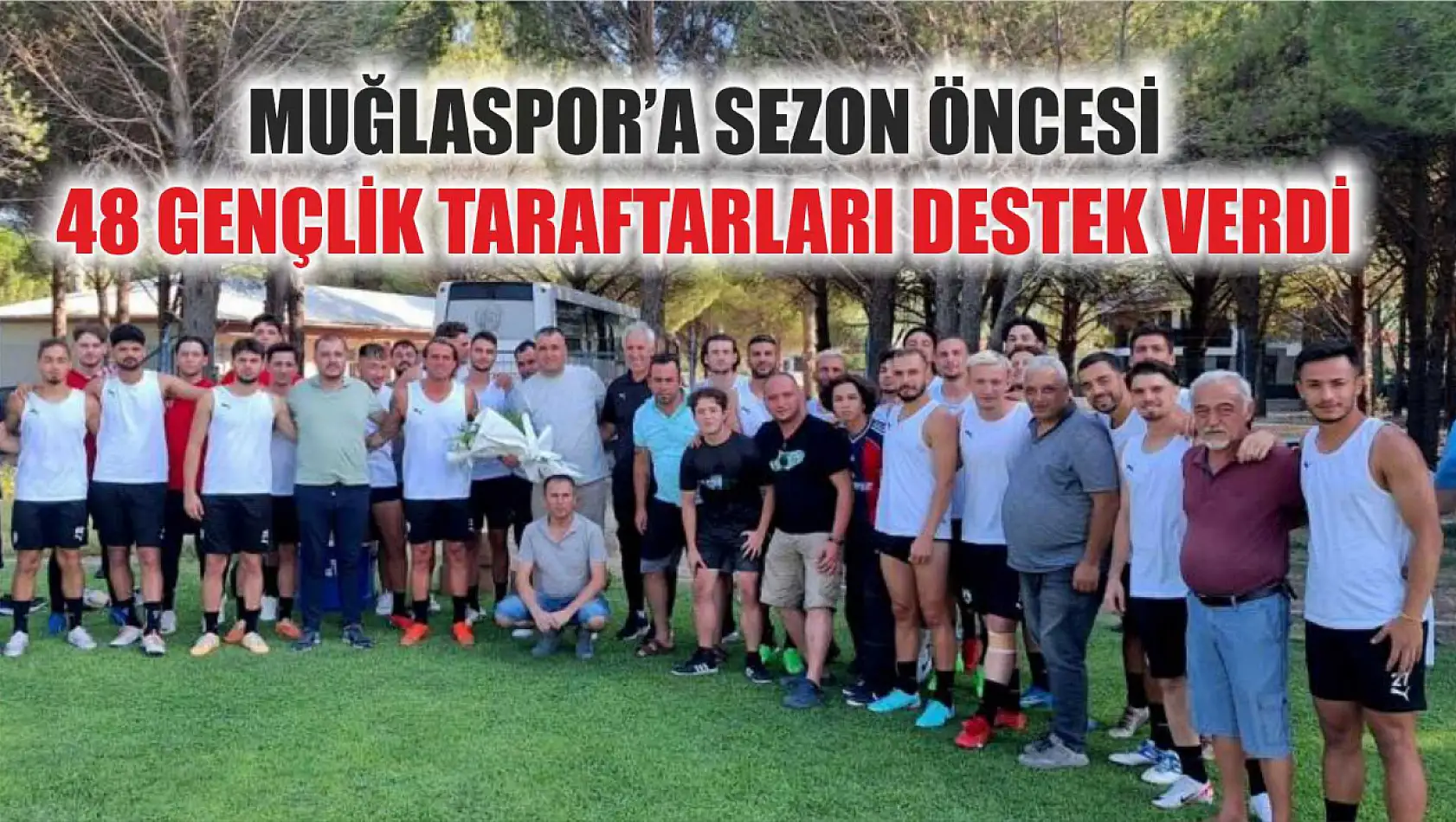 Muğlaspor'a sezon öncesi 48 Gençlik taraftarları destek verdi