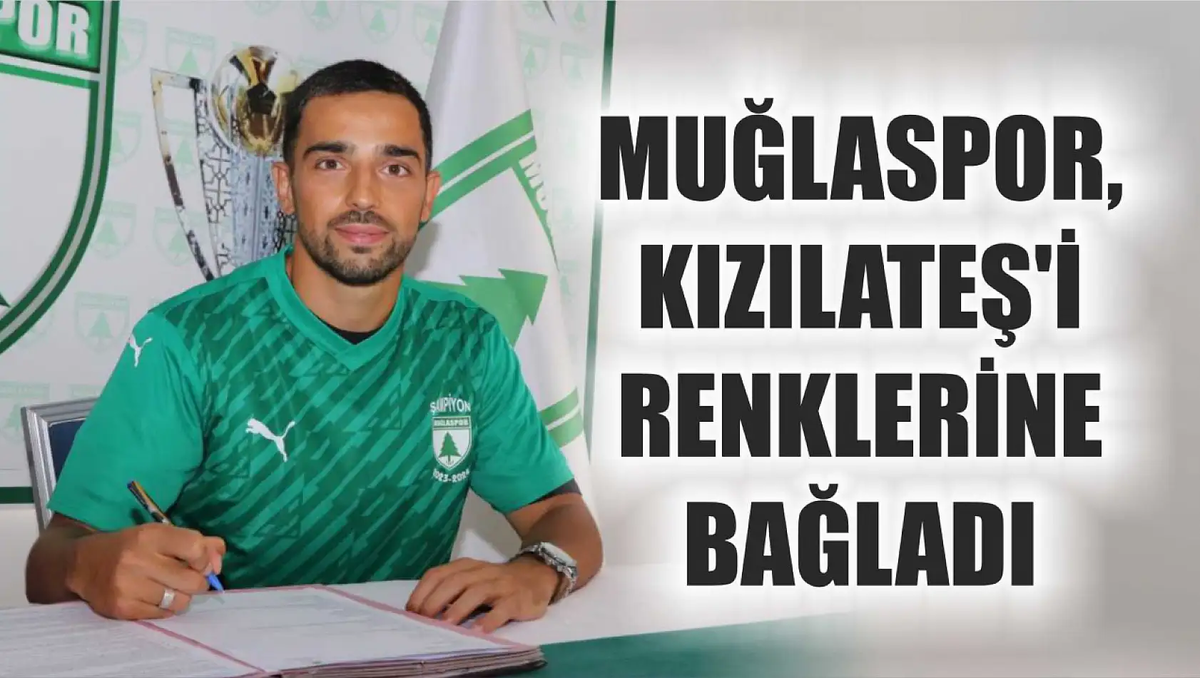 Muğlaspor, Kızılateş'i renklerine bağladı