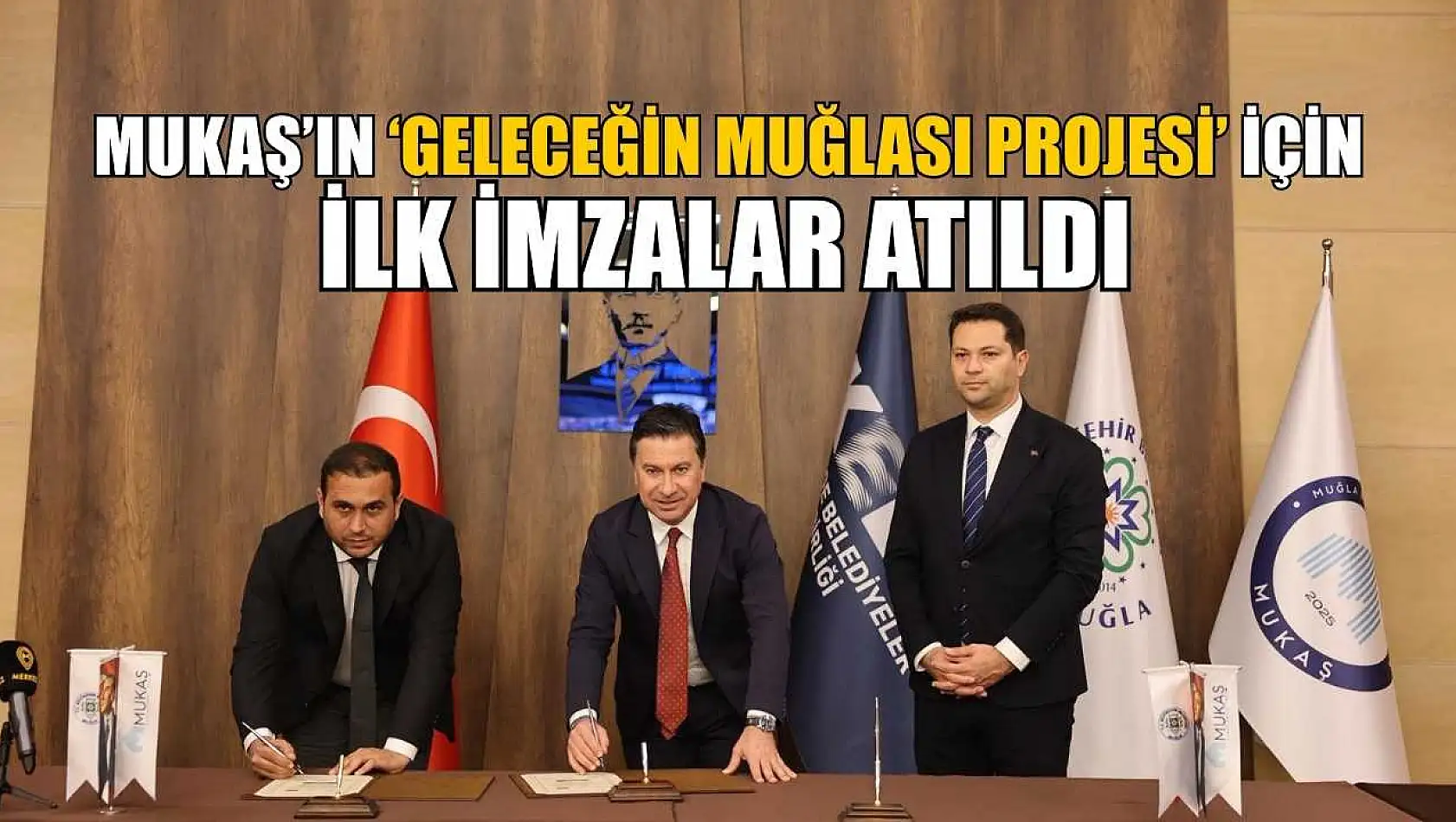 MUKAŞ'ın 'Geleceğin Muğlası Projesi' için ilk imzalar atıldı