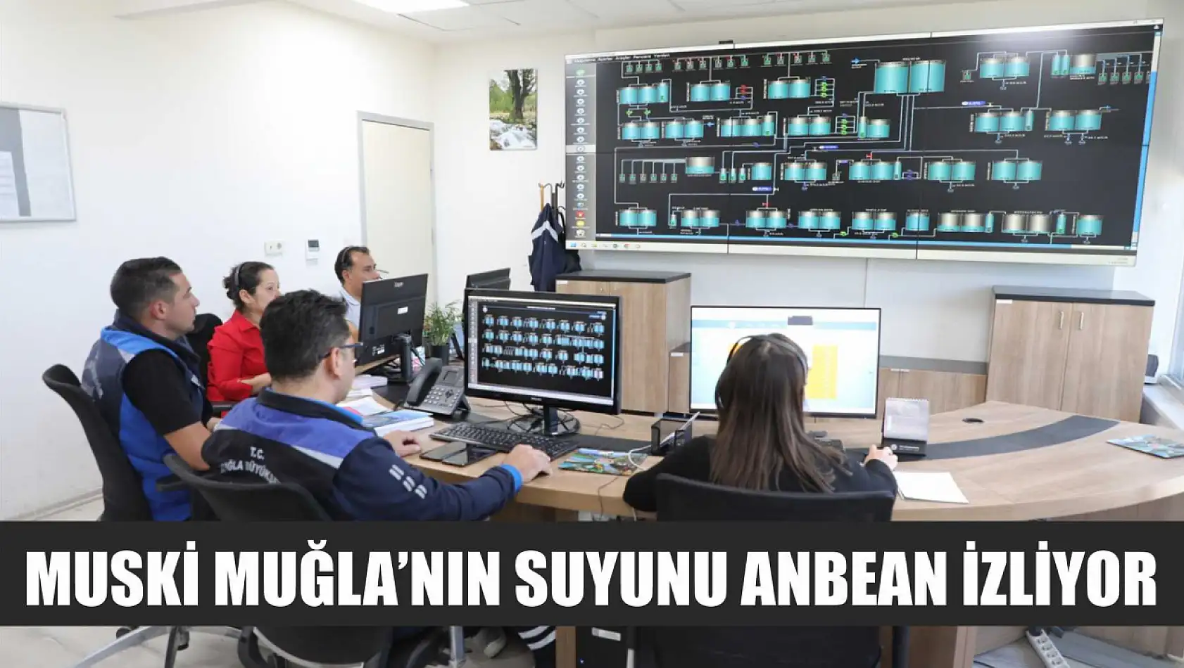 MUSKİ Muğla'nın Suyunu Anbean İzliyor