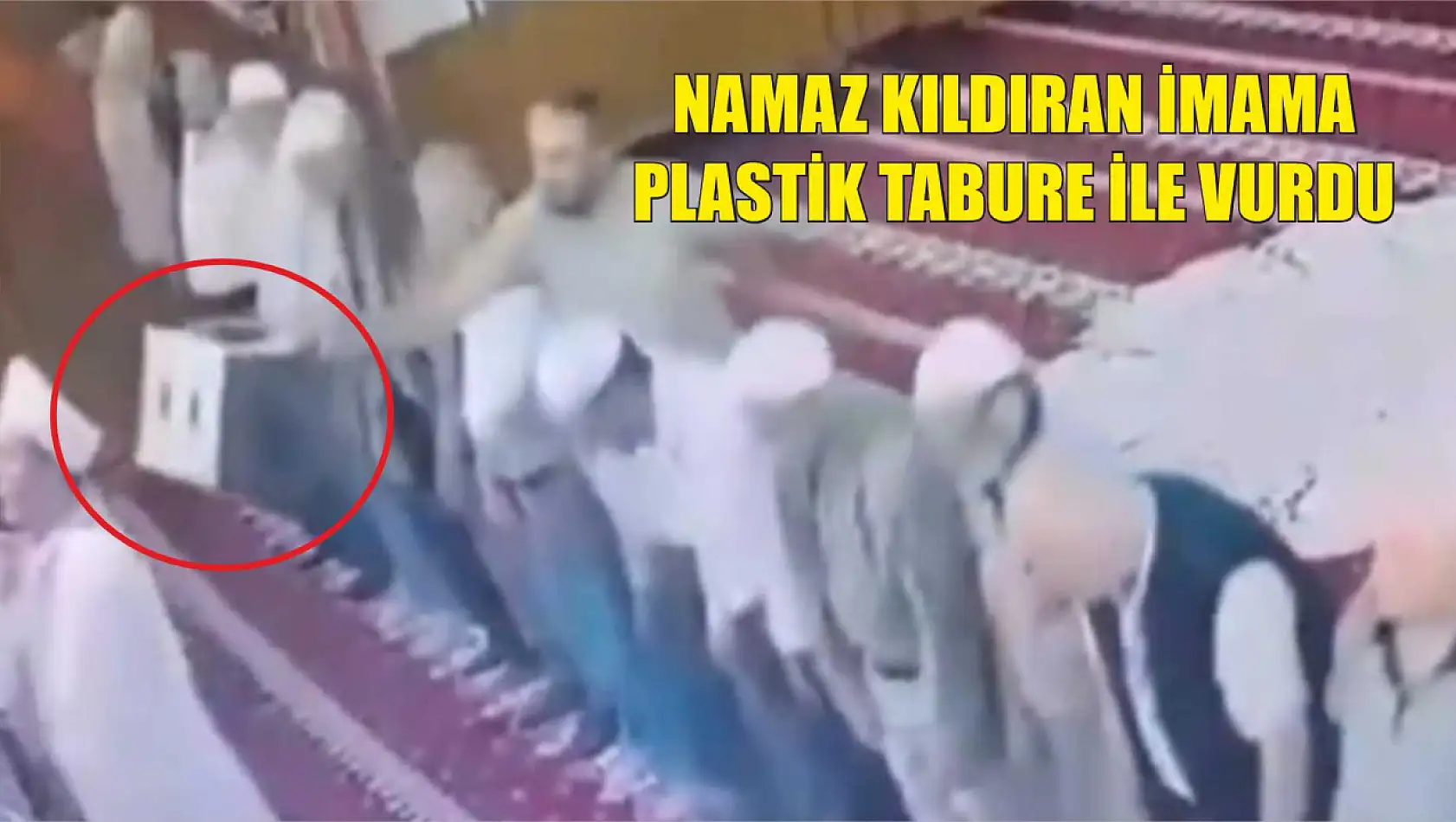 Namaz kıldıran imama plastik tabure ile vurdu