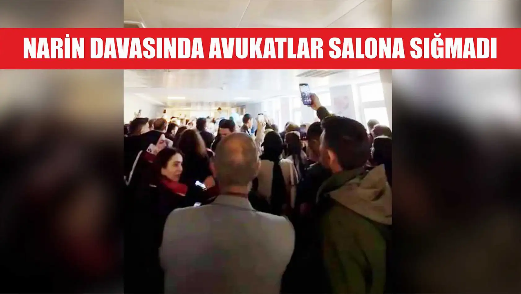 Narin davasında avukatlar salona sığmadı