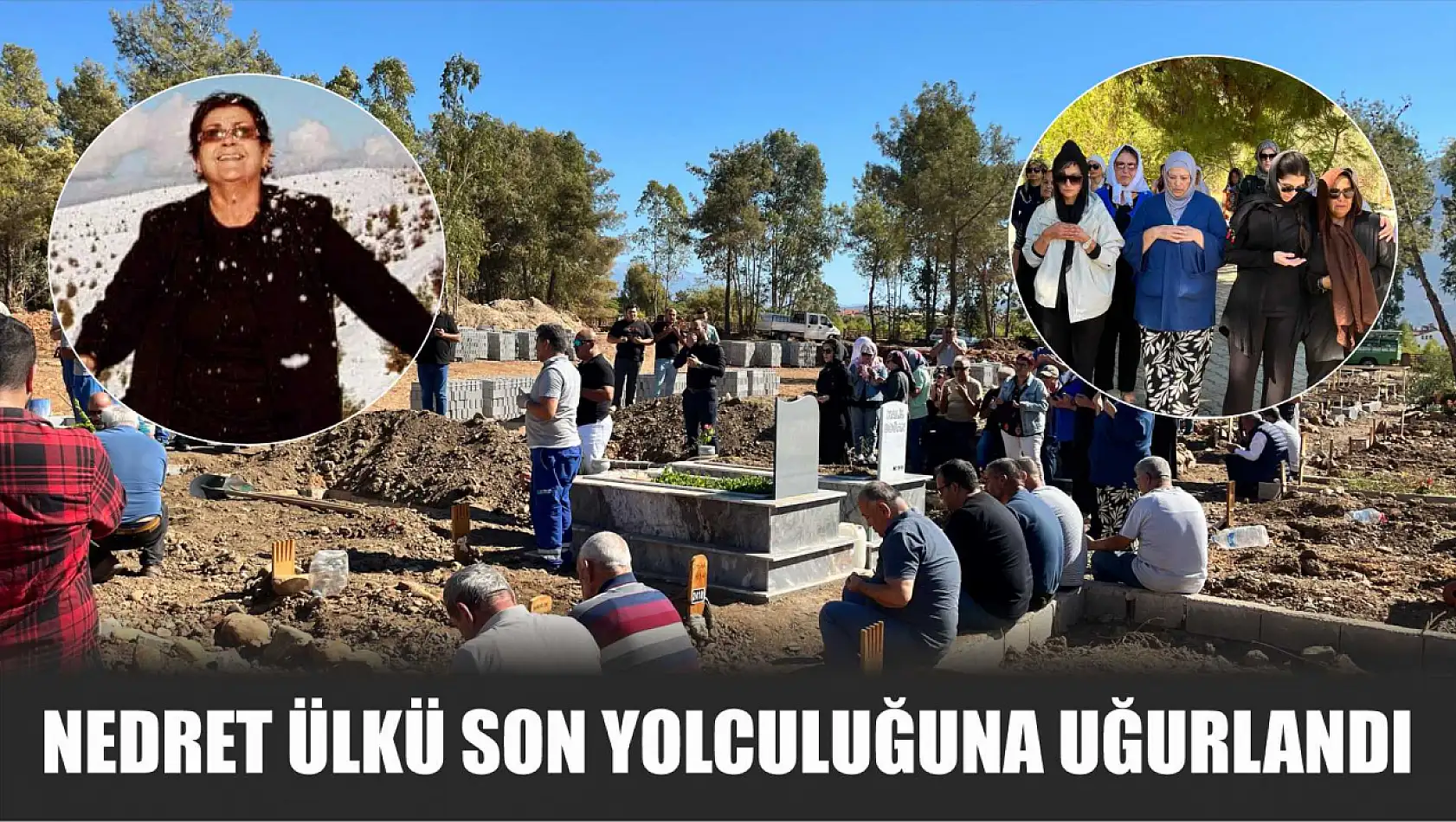 Nedret Ülkü Son Yolculuğuna Uğurlandı