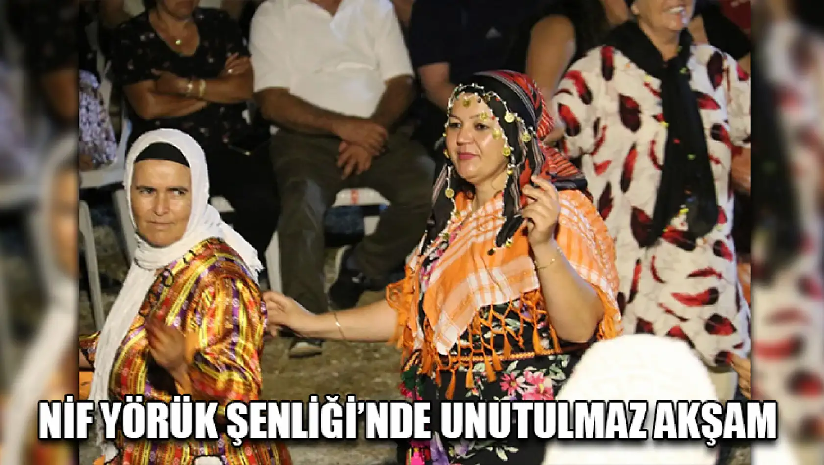 Nif Yörük Şenliği'nde Unutulmaz Akşam