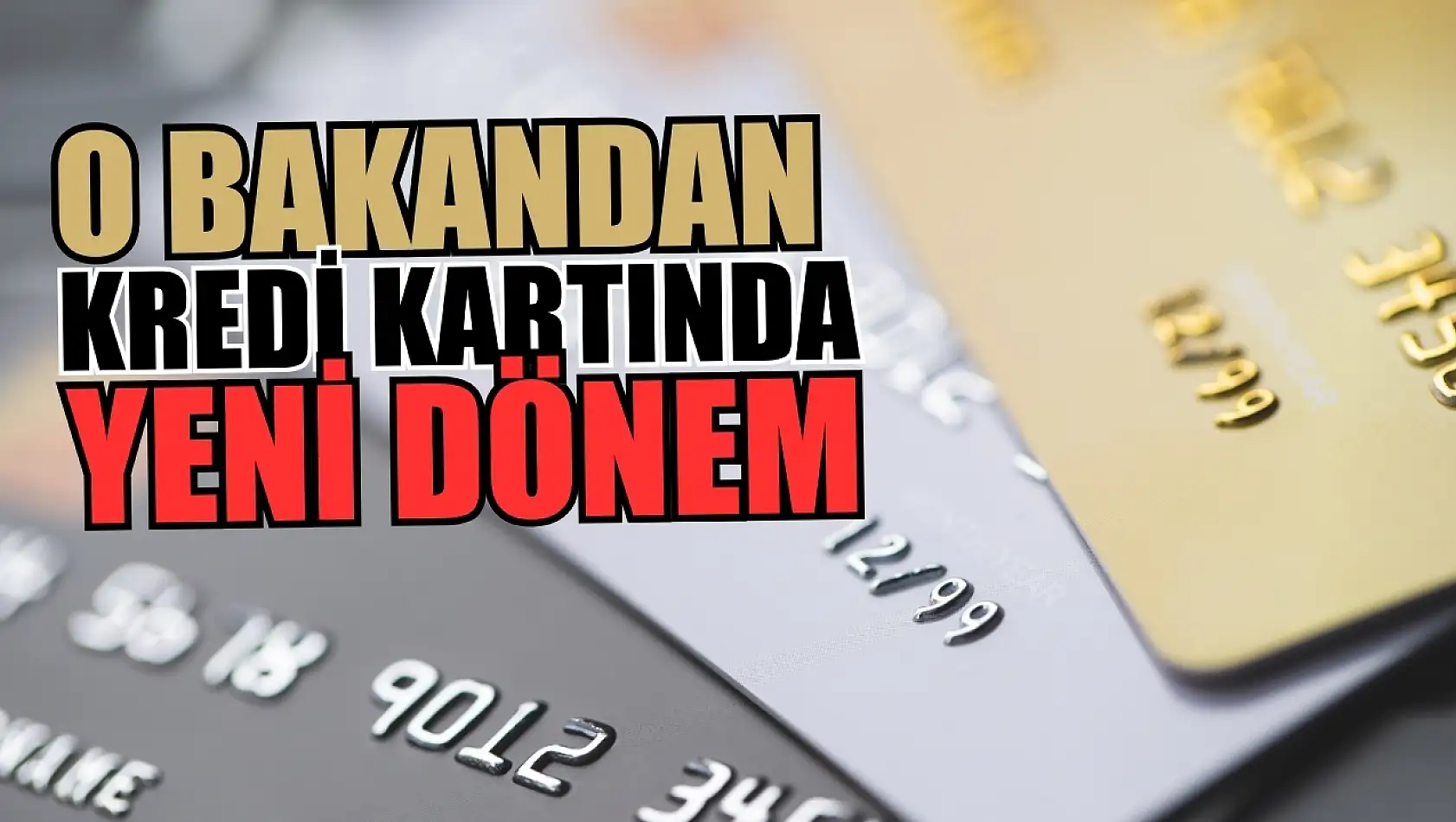 O bakandan kredi kartında yeni dönem