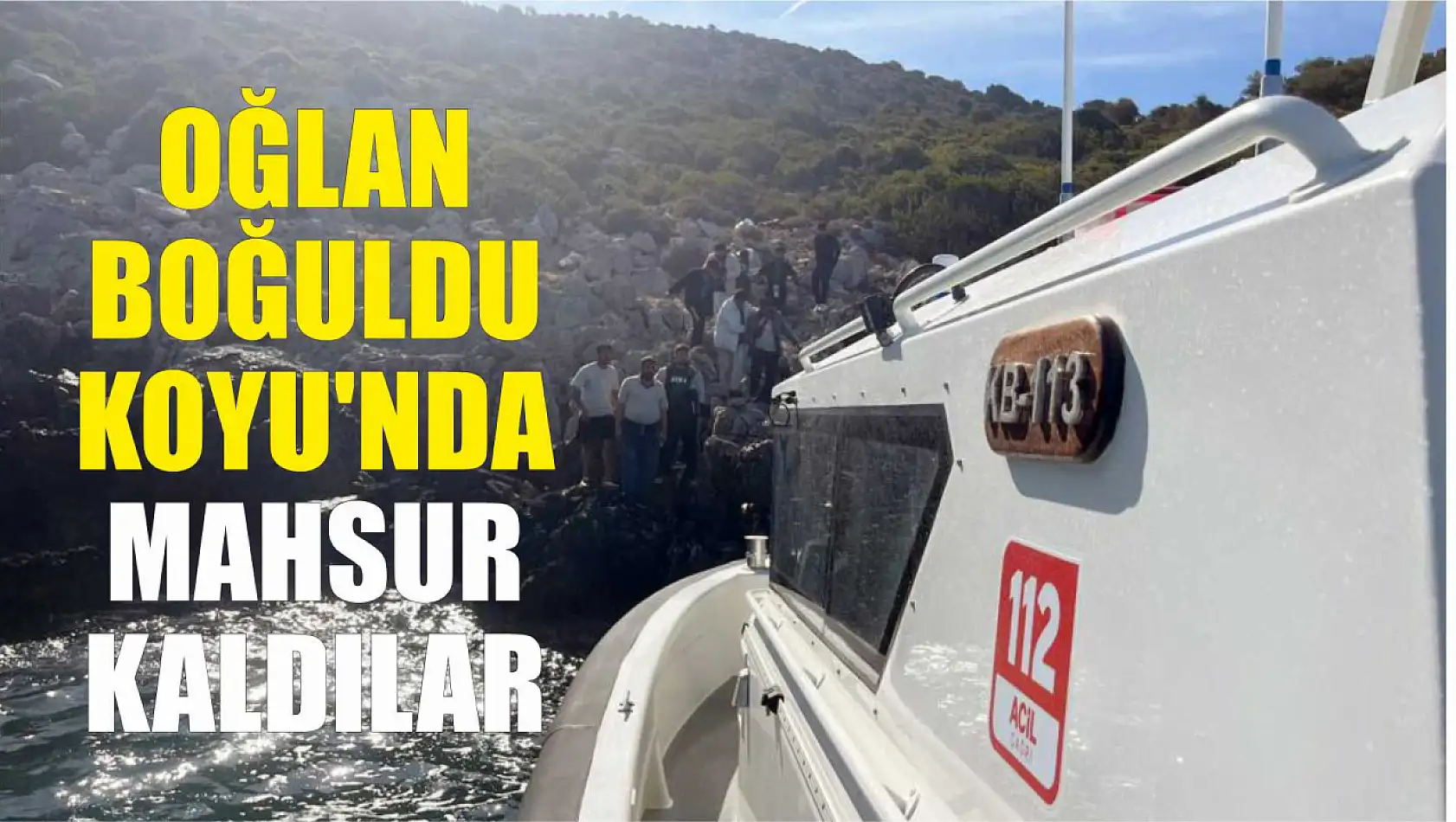 Oğlan Boğuldu Koyu'nda mahsur kaldılar