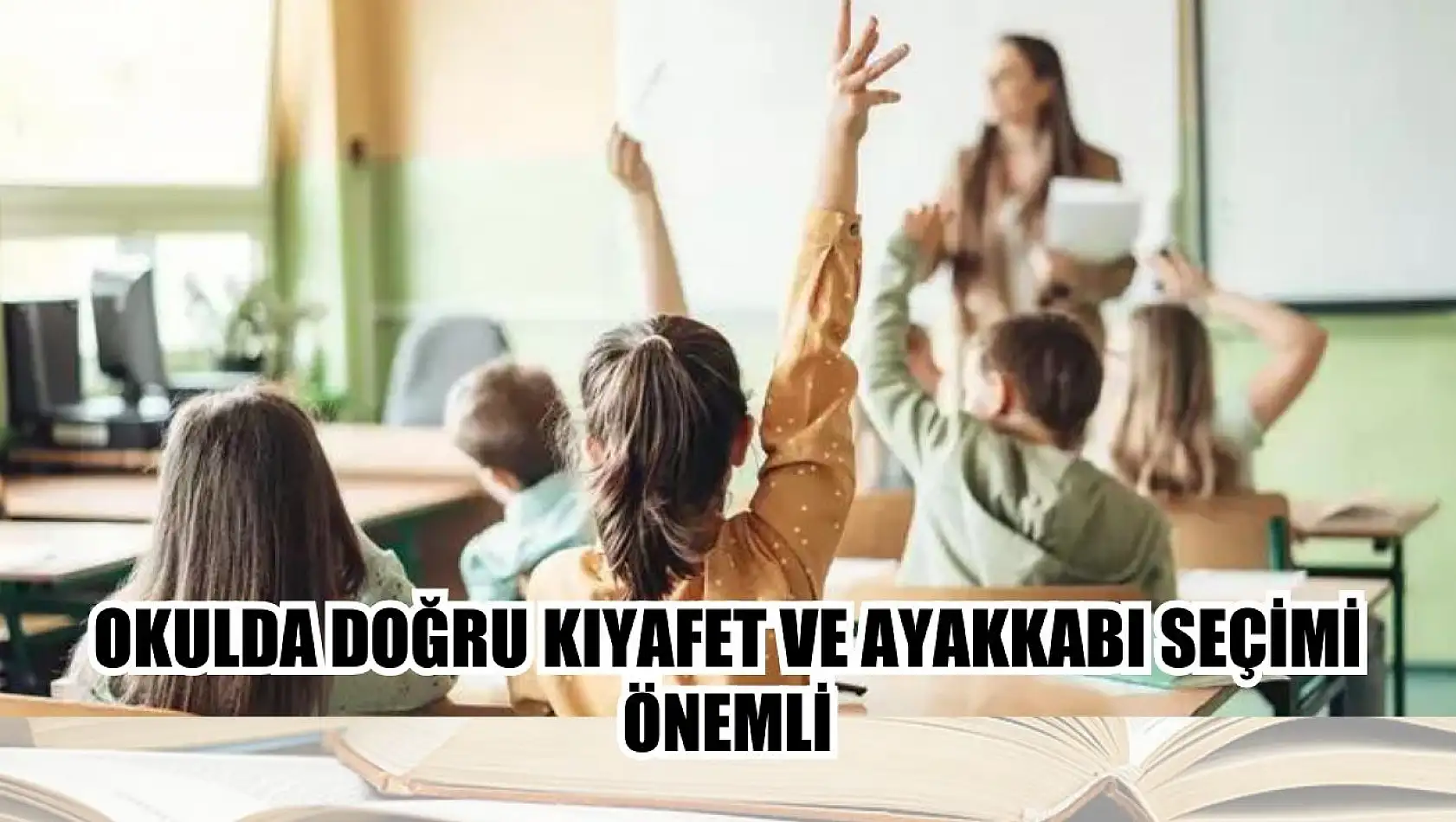 Okulda doğru kıyafet ve ayakkabı seçimi önemli