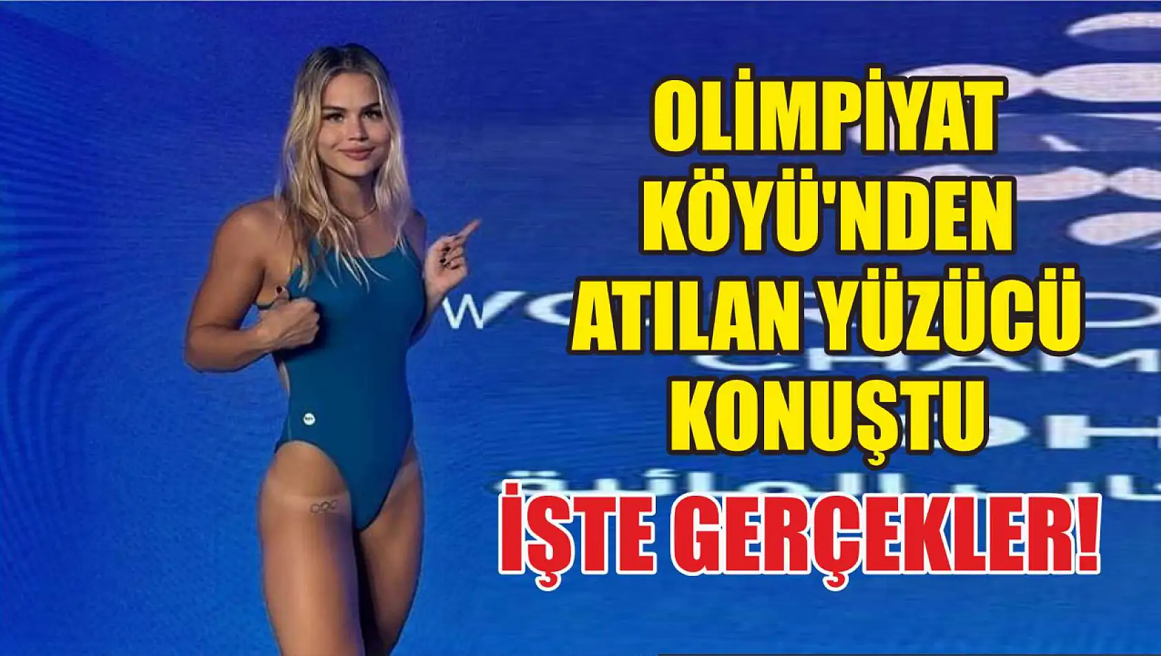 Olimpiyat Köyü'nden Atılan Yüzücü Konuştu: İşte Gerçekler