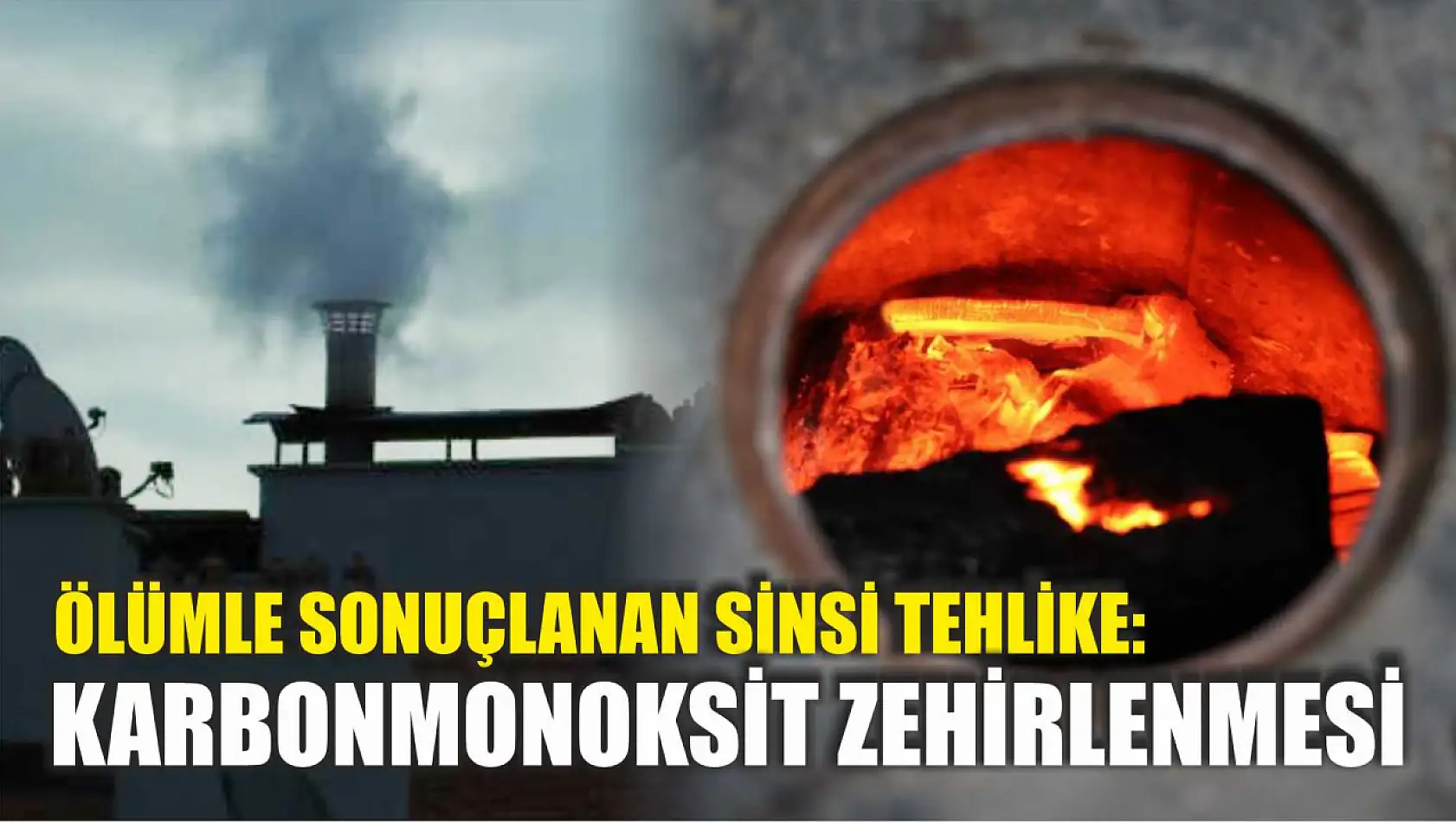 Ölümle sonuçlanan sinsi tehlike: Karbonmonoksit zehirlenmesi